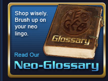 Neo Glossary - Shop wisely. Brush up on your neo speak terminology. Check It Out!